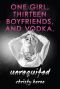 [Unrequited 01] • Unrequited—One Girl, Thirteen Boyfriends, and Vodka.